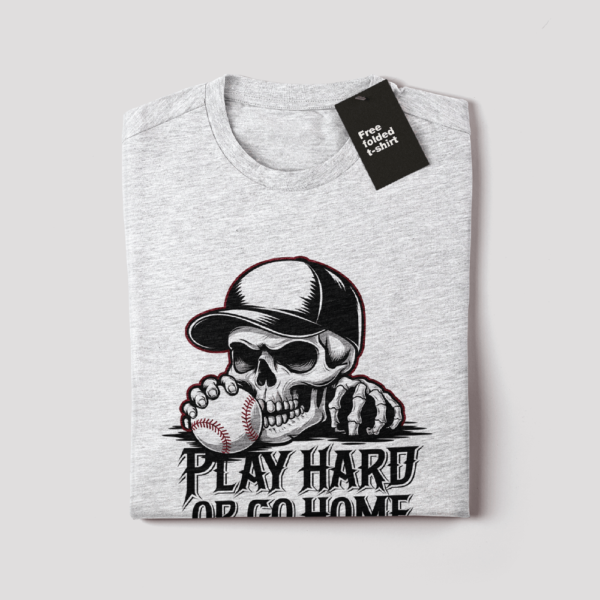 Play Hard or Go Home T-Shirt