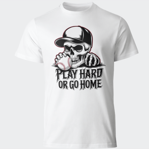 Play Hard or Go Home T-Shirt