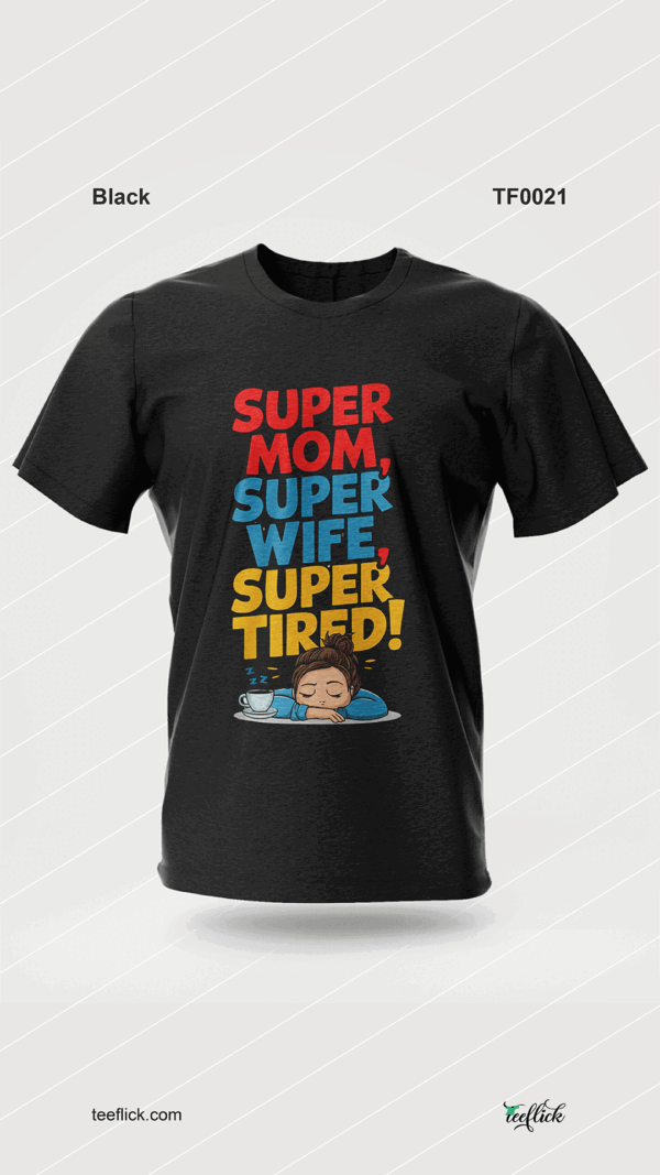 Super Mom, Super Wife, Super Tired! T-Shirt - Image 2