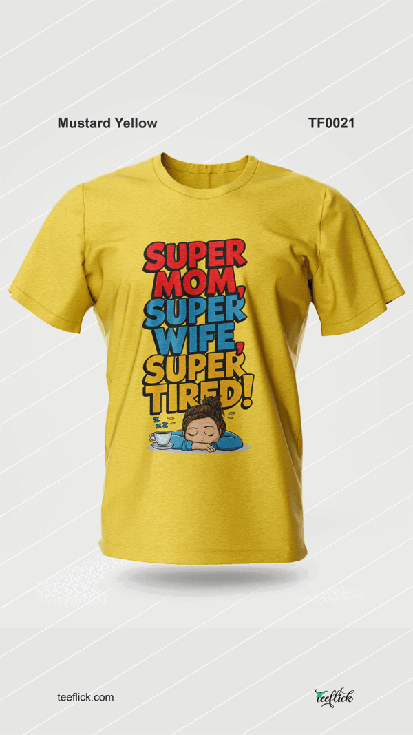 Super Mom, Super Wife, Super Tired! T-Shirt - Image 4