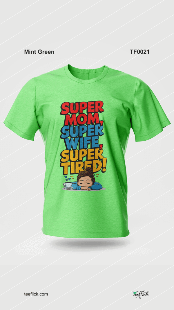 Super Mom, Super Wife, Super Tired! T-Shirt - Image 5