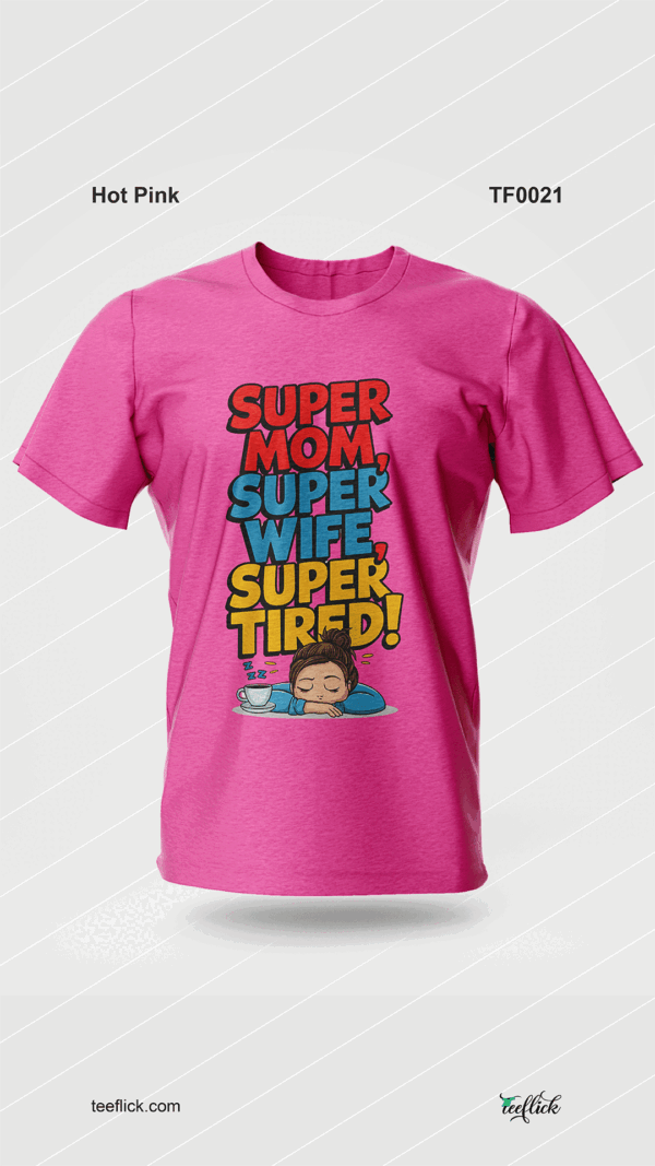 Super Mom, Super Wife, Super Tired! T-Shirt - Image 6