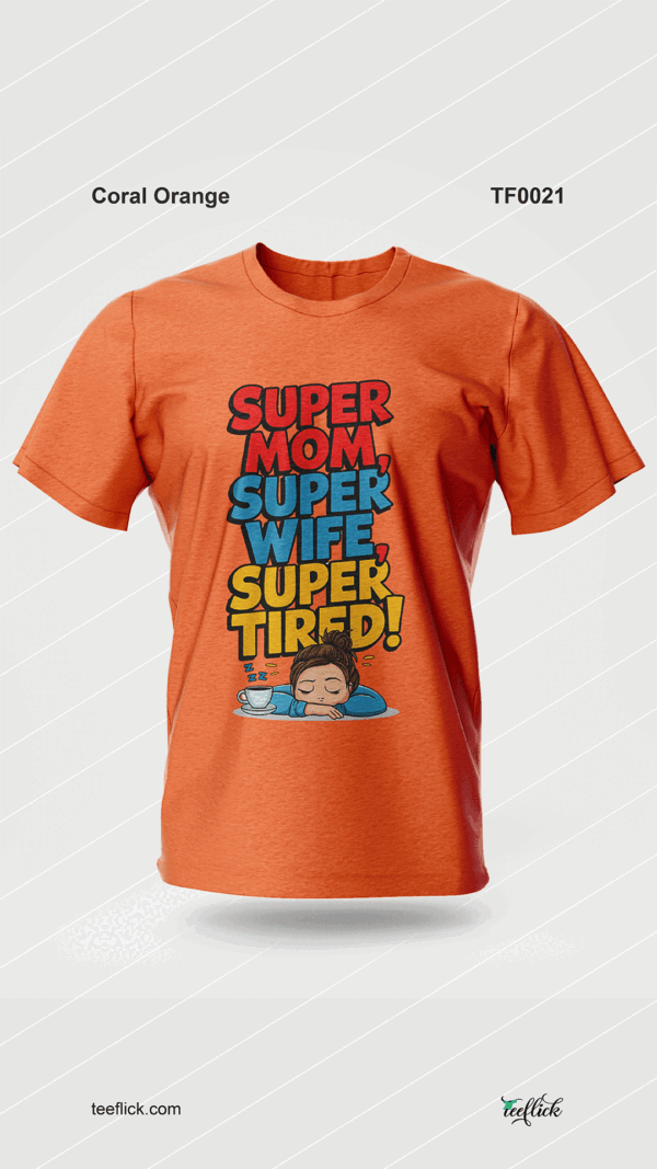 Super Mom, Super Wife, Super Tired! T-Shirt - Image 7