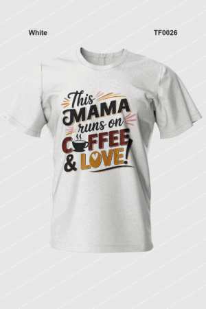 This Mama Runs on Coffee & Love T-Shirt