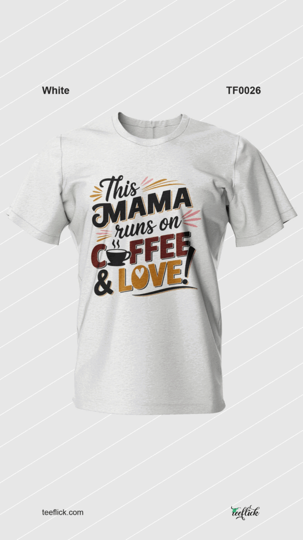 This Mama Runs on Coffee & Love T-Shirt