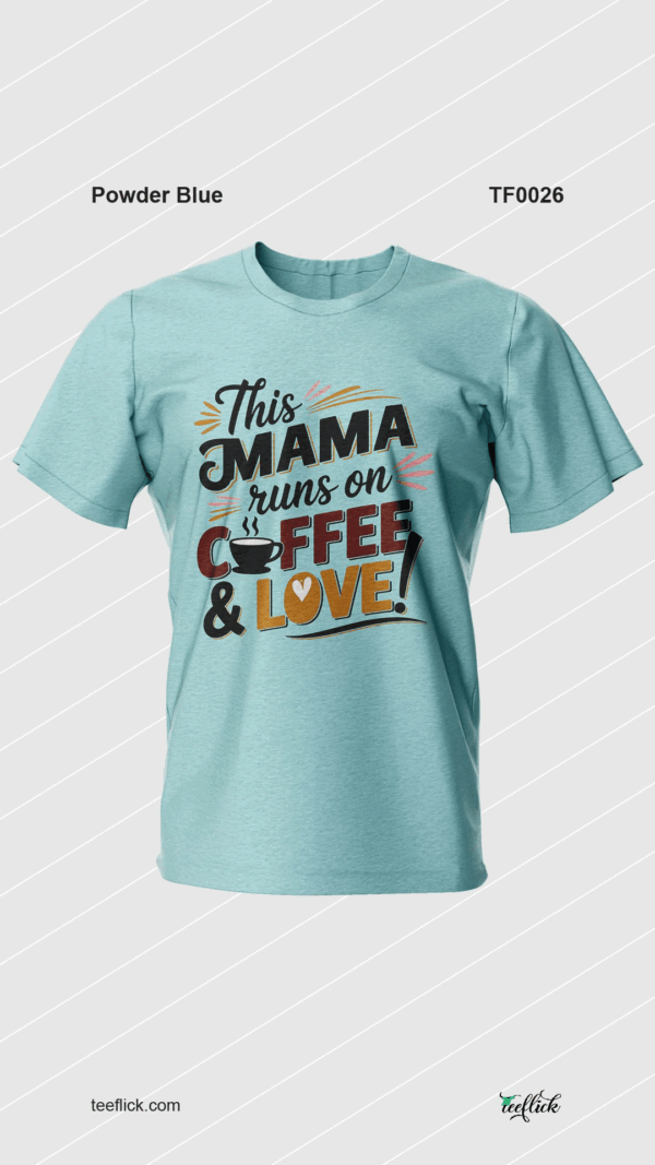 This Mama Runs on Coffee & Love T-Shirt