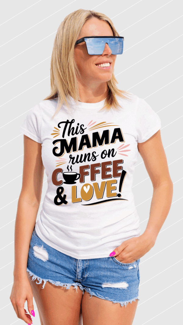 This Mama Runs on Coffee & Love T-Shirt - Image 8